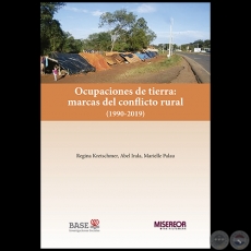 OCUPACIONES DE TIERRA: MARCAS DEL CONFLICTO RURAL (1990-2019) - Autores: MARIELLE PALAU / REGINA KRETSCHMER / ABEL IRALA
